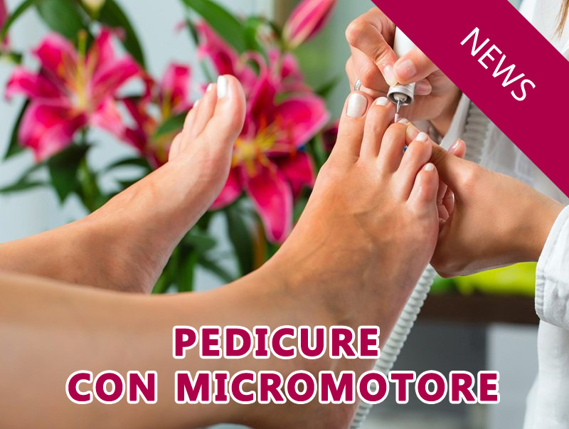Novità! Pedicure con micromotore
