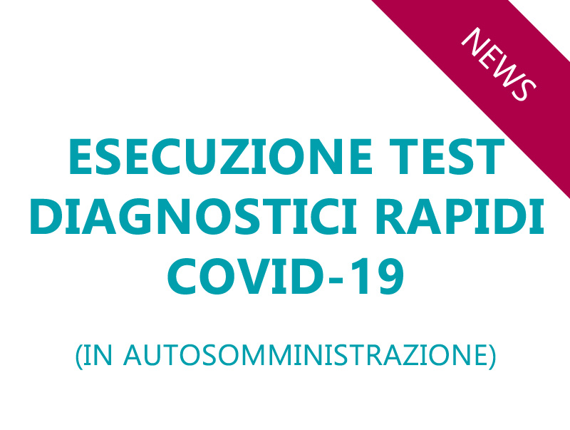 Esecuzione test diagnostici rapidi COVID-19 (in autosomministrazione)  